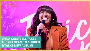 Erica Campbell Takes the TamFam to Church amp Talks New Album [upl. by Doig]