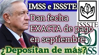 IMSS e ISSSTE Dan fecha EXACTA de pago en septiembre ¿Depositan de más [upl. by Ingmar]