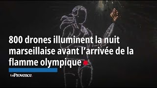 800 drones illuminent la nuit marseillaise avant l’arrivée de la flamme olympique [upl. by Gnim]