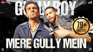 Mere Gully Mein  Gully Boy  Ranveer SinghAlia Bhatt amp Siddhant  DIVINE  Naezy  Zoya Akhtar [upl. by Jer656]