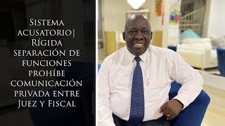 Sistema acusatorio Rígida separación de funciones prohíbe comunicación privada entre Juez y Fiscal [upl. by Slohcin]