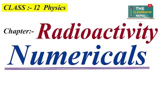 Radioactivity Numerical  part1 The classroom Nepal🇳🇵 [upl. by Nilyram]