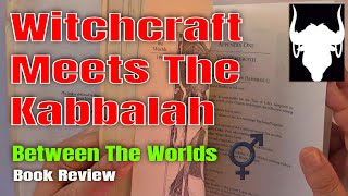 Where Witchcraft Meets The Kabbalah  Between The Worlds  Book Review [upl. by Gillespie]