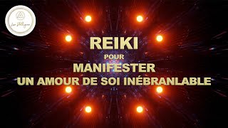 SESSION DE REIKI POUR MANIFESTER UN AMOUR DE SOI INÉBRANLABLE [upl. by Gilba]