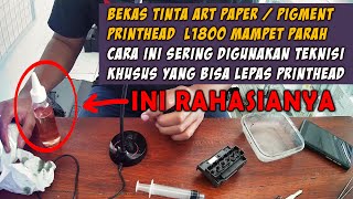 BONGKAR Trik Service Printhead Rahasia Teknisi Mampet Teratasi Dengan Sempurna [upl. by Berny130]