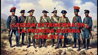 Légion Extranjera en la Primera Guerra Carlista historia [upl. by Lartnom174]