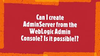 Can I create AdminServer on weblogic Admin Console [upl. by Olgnaed]