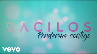 Bacilos  Perderme Contigo Official Lyric Video [upl. by Neeka]