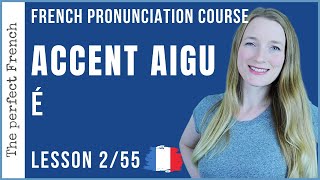 Lesson 2  The French ACCENT AIGU  French pronunciation course [upl. by Mloclam]