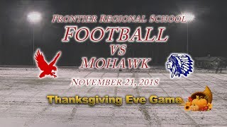 Frontier Regional School Football vs Mohawk Thanksgiving Eve Game 2018 [upl. by Iroj264]