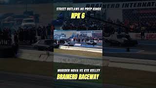 Street Outlaws No prep Kings Brainerd NPK 6  Murder Nova vs Kye Kelley npk murdernova [upl. by Box]