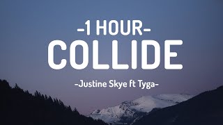 Justine Skye Tyga  COLLIDE Lyrics 1HOUR [upl. by Nirihs]