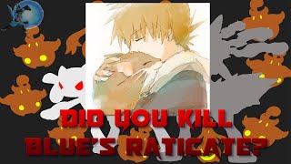 Did You Kill Blues Raticate  Pokémon Theory [upl. by Eiruam]