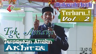 Dakwah Aceh Terbaru Tgk Asnawi I Persiapkan Amalan Akhirat Vol 2 [upl. by Alexia597]