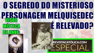 VISÃO MÍSTICA DE ANNE O SEGREDO DO MISTERIOSO PERSONAGEM MELQUISEDEC É RELEVADO [upl. by Humfrid]