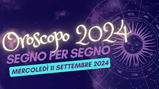 Scopri le MIGLIORI previsioni sullOROSCOPO 11 SETTEMBRE 2024 per il tuo segno zodiacale [upl. by Nevai]