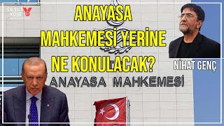 Anayasa Mahkemesi yerine ne konulacak  Nihat Genç  Sesli Köşe [upl. by Naujud]