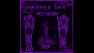 PGF Mooda  “Ganged Out”  Slowed Down [upl. by Idelson138]