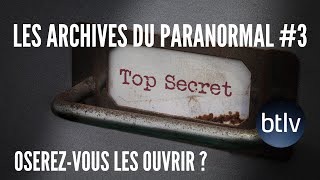 LES ARCHIVES DU PARANORMAL 3  BTLV [upl. by Aidahs]