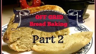 OFF GRID Bread BakingPart 2 [upl. by Herstein767]