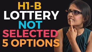 H1B Lottery Not Selected  What To Do  5 Options [upl. by Yaras139]