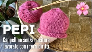 🌸👩🏼‍🍼 CAPPELLINO NEONATO ferri diritti senza cuciture 🤩 PEPI [upl. by Zachary444]