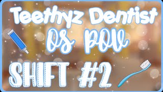 Teethyz Dentist  OS POV  Shift 2 [upl. by Win]