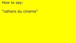 How to pronounce cahiers du cinema [upl. by Kcirdle679]