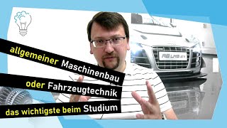 allgemeiner Maschinenbau oder Fahrzeugtechnik das wichtigste beim Studium [upl. by Rovert]