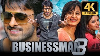 Businessman 3 4K ULTRA HD Blockbuster Hindi Dubbed Movie  Prabhas Anushka Shetty [upl. by Teresa]