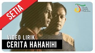 SETIA  CERITA HAHAHIHI  Video Lirik [upl. by Atinoj]