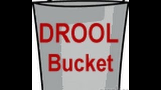 DROOL BUCKET [upl. by Hollerman]