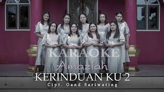 KARAOKE VERSION  KERINDUAN KU 2  AMAZIAH  OFFICIAL MUSIC VIDEO [upl. by Eivod373]