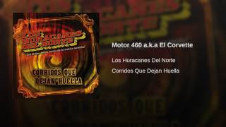 Los Huracanes Del Norte  Motor 460 aka El Corvette [upl. by Jewell]