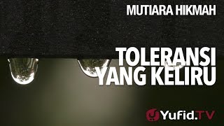 Toleransi Yang Keliru  Ustadz Ahmad Zainuddin Lc [upl. by Gertruda]