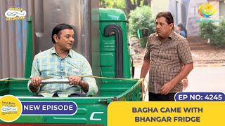 NEW Ep 4245 Bagha Came With Bhangar Fridge  Taarak Mehta Ka Ooltah Chashmah [upl. by Mazman]