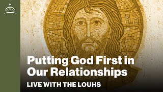 Live with the Louhs  Putting God First in our Relationships [upl. by Anerbes]