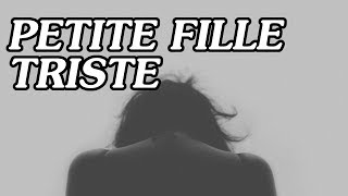 TEXTE 160  PETITE FILLE TRISTE [upl. by Erle]