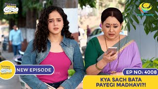 NEW Ep 4008  Kya Sach Bata Payegi Madhavi  4000 HAPPYSODES  Taarak Mehta Ka Ooltah Chashmah [upl. by Nnayelsel]