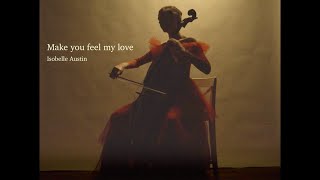 Make You Feel My Love Adele  Isobelle Austin  Cello Cover [upl. by Suryc]