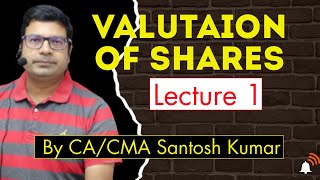 Valuation Of Shares  Lecture1  by CACMA Santosh Kumar [upl. by Bengt]