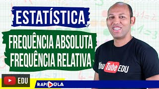 FREQUÊNCIA ABSOLUTA E RELATIVA ✅ ESTATÍSTICA [upl. by Oned]