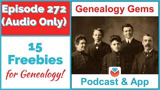 AUDIO ONLY PODCAST Episode 272 15 Freebies for Genealogy [upl. by Marni]