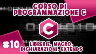 Come creare Librerie in C Macro Dichiarazioni Extends  Corso 10 di Programmazione C [upl. by Cornelie]