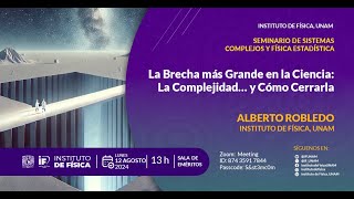 La brecha más grande en la Ciencia La Complejidady cómo cerrarla  Alberto Robledo [upl. by Winou]