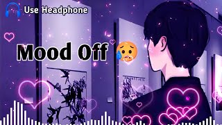 Mood Off 😥💔 Mashup🥺Sad Song  Song  Feeling Music  Non Stop Love Mashup  Use Headphone 🎧 [upl. by Sakram]