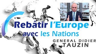 Général TAUZIN  Rebâtir lEurope avec les Nations [upl. by Waynant395]