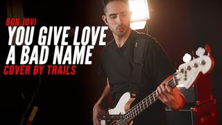 You Give Love A Bad Name  Bon Jovi  Cover by TRAILS [upl. by Nnairak]