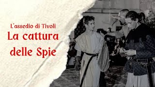 ASSEDIO A TIVOLI  la cattura delle tre spie di biserno [upl. by Kieryt]