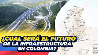 ¿Cual sera el Futuro de la Infraestructura en Colombia [upl. by Debby]